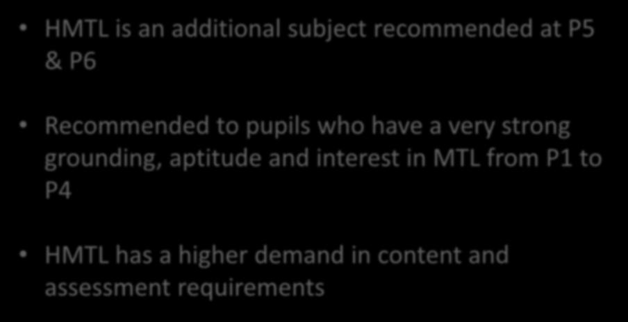Notes about Higher MTL HMTL is an additional subject recommended at P5 & P6 Recommended to pupils who have a very strong