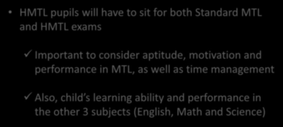 HMTL pupils will have to sit for both Standard MTL and HMTL exams Important to consider aptitude, motivation and performance in