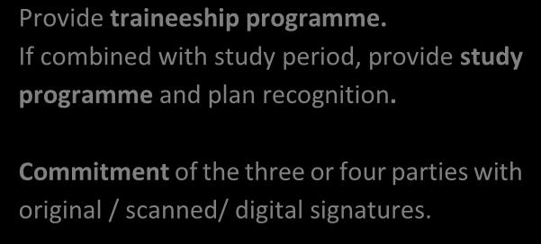 Steps to fill in the Learning Agreement for Traineeships Higher Education: Guidelines for Learning Agreement for Traineeships Before the mobility Provide If traineeship modifications programme.