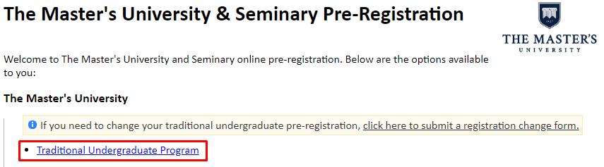4. Click on the link labeled Register for The Master s University as a traditional Undergraduate Student. 5.