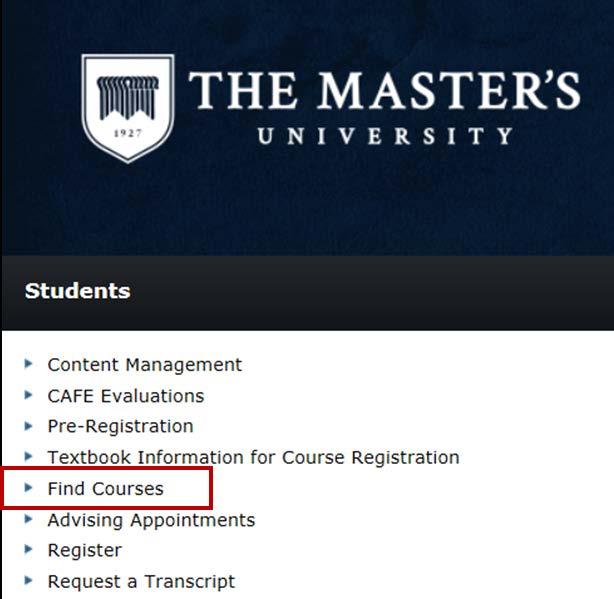 On the home page, under the column labeled Students, click on Find Courses. 4. You can enter various information to find your classes.