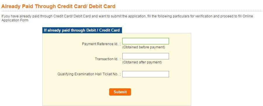 The following web page with the title Already Paid Through Credit Card / Debit Card will appear on the screen and the candidate has to enter the mandatory details like Reference Id., Transaction Id.