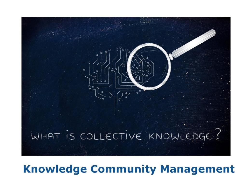 Knowledge Community Management: The super intelligence that is changing the world is in the community of knowledge.
