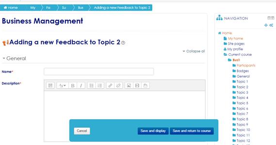 6.1 General 1. Enter the assignment title in the Name field. This name will appear as a link to access the Feedback Activity on the course main page. 2.