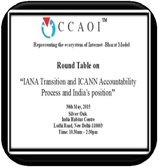Round Table Discussion on IANA Transition & ICANN Accountability Process And India s Position Round Table Discussion on IANA Transition & ICANN Accountability Process And India s Position was