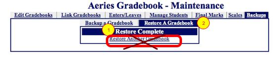 DO NOT CLICK ON "RETORE ANOTHER GRADEBOOK" (That is why it is crossed out!) 2. You have now successfully restored one gradebook.