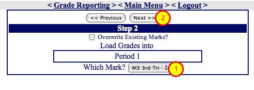 Grade Reporting - Load From Gradebook - Step #1 1. Select your "Mark" = Trimester is EGP Language 2.