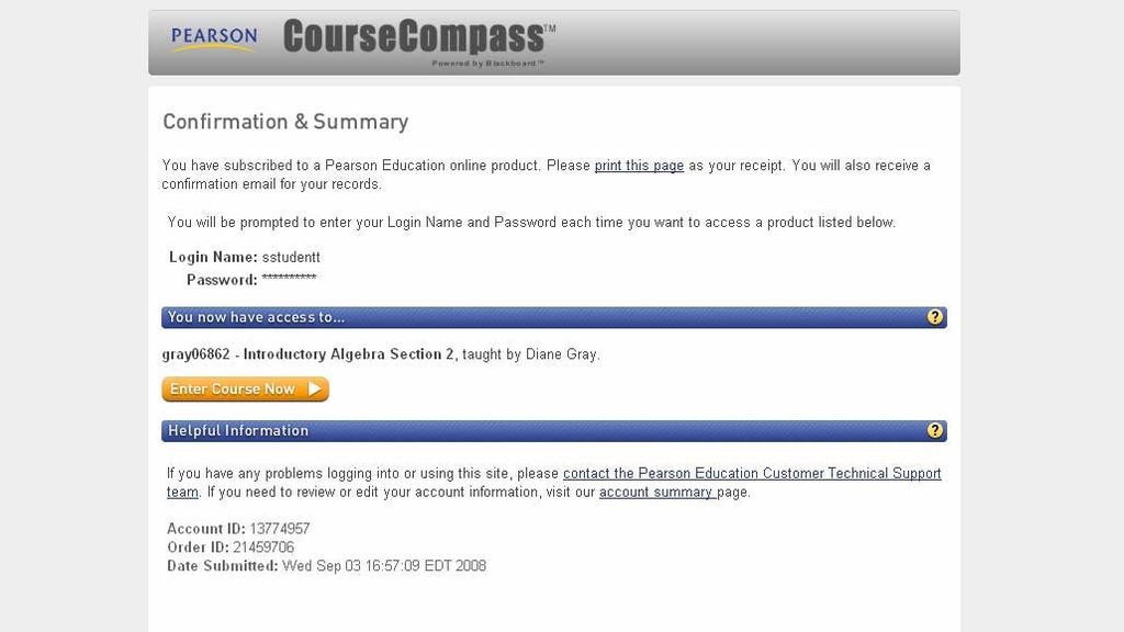 5. After a few moments you will see the Confirmation and Summary screen acknowledging your access to the new course. To log into your new course, click on Enter Course Now. 6.