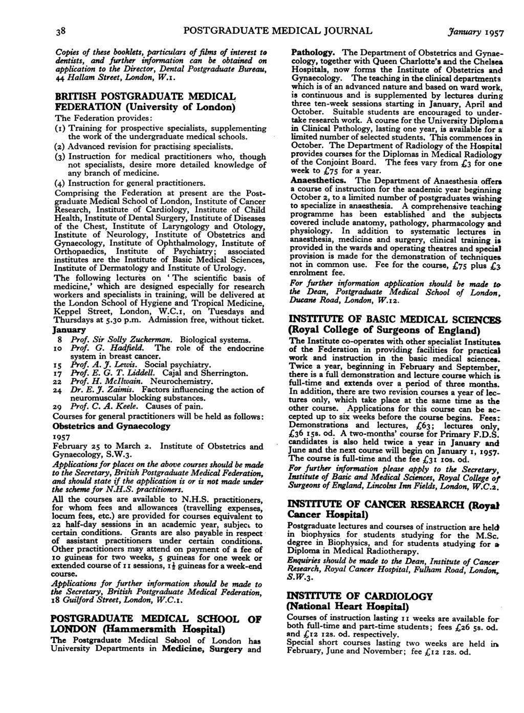38 POSTGRADUATE MEDICAL JOURNAL January 1957 Copies of these booklets, particulars offilms of interest to dentists, and further information can be obtained on application to the Director, Dental