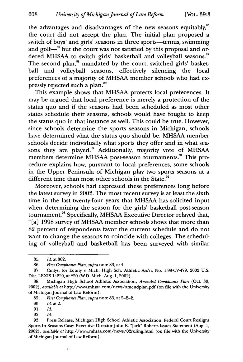 University of Michigan Journal of Law Reform [VOL. 39:3 the advantages and disadvantages of the new seasons equitably, 85 the court did not accept the plan.