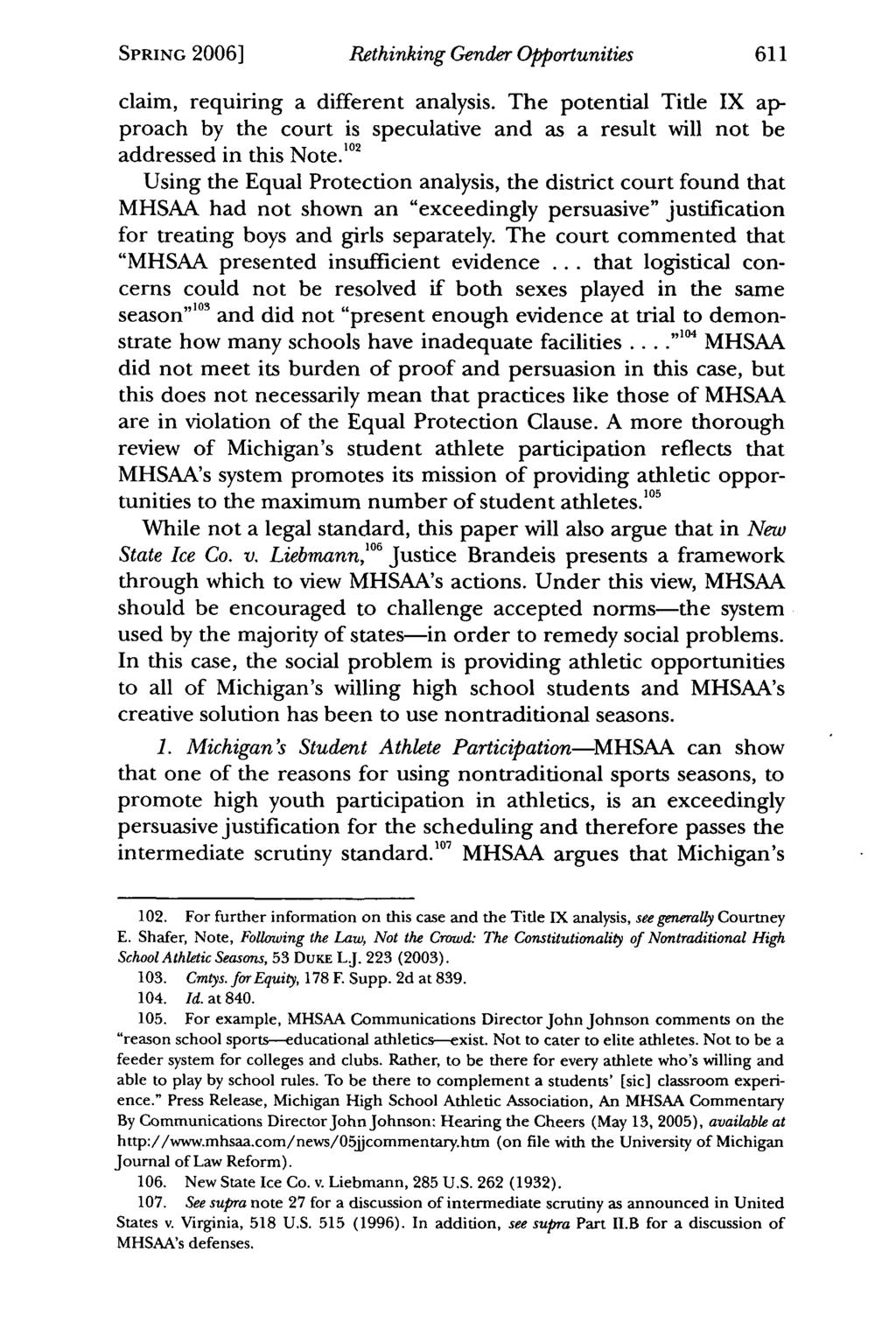 SPRING 2006] Rethinking Gender Opportunities claim, requiring a different analysis. The potential Title IX approach by the court is speculative and as a result will not be addressed in this Note.