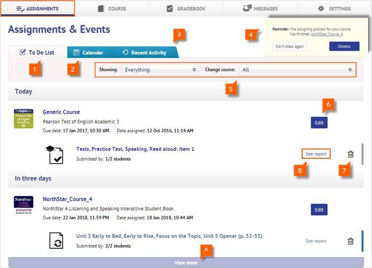6. Take a Tour ASSIGNMENTS The Assignments tab has three main sub-tabs under Assignments & Events: To Do List, Calendar, and Recent Activity. You can switch between these tabs at any time. 1.