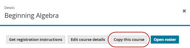 Copy your own course When you copy an existing course that you created, the original course remains unchanged. To copy a course you created: 1.
