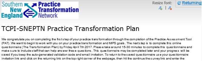 Transformation Plan Walkthrough Completing the Questionnaire: We are employing a secure online submission form to ask practices a series of questions that will allow us to better understand: How