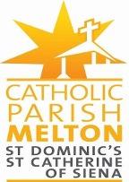 Parish Of Melton Office 10 Unitt Street, Melton Tel: 9743 6515, Fax: 9747 8603 Email: stdoms@bigpond.net.au Office open: Tuesday-Friday 10am-4pm Mass Times - St Catherine of Siena Wednesday: 9.