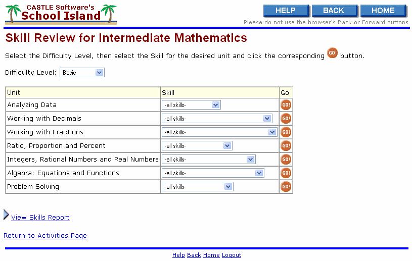 School Island Handbook for Students Using Skill Review The Elementary and Intermediate Math courses include a Skill Review activity that provides an unlimited number of randomly-generated