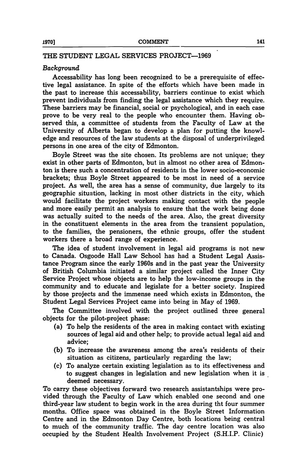 1970] COMMENT 141 THE STUDENT LEGAL SERVICES PROJECT-1969 Background Accessability has long been recognized to be a prerequisite of effective legal assistance.