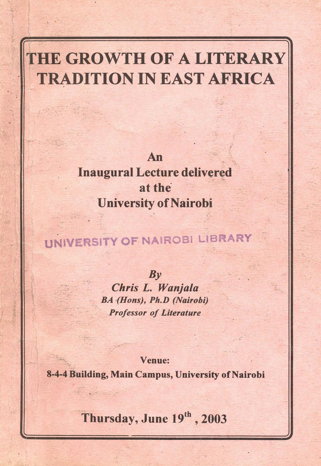 ! THE GROWTH OF A LITERARY TRADITION IN EAST AFRICA \! An vr- - Inaugural Lecture delivered. at the' University of Nairobi u E ITYO 81 LrB RY " /',.