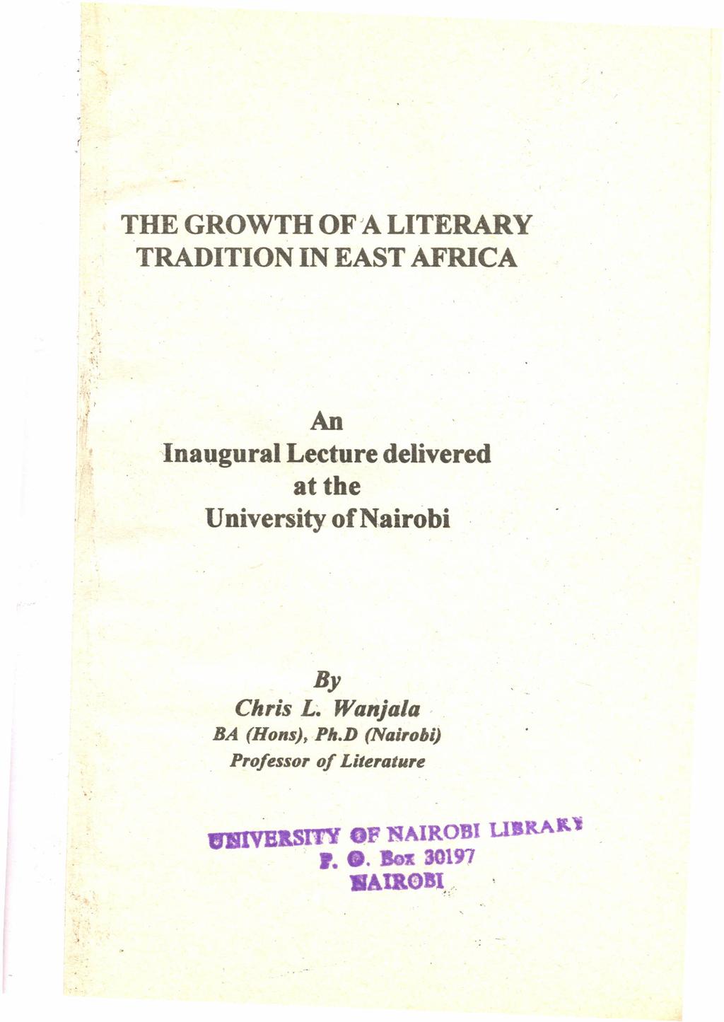 THE GROWTH OFJA LITERARY TRADITION IN EAST AFRICA An Inaugural Lecture delivered at the University of Nairobi By
