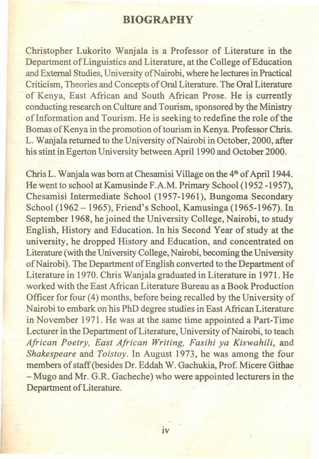 BIOGRAPHY Christopher Lukorito Wanjala is a Professor of Literature in the Department of Linguistics and Literature, at the College of Education and External Studies, University of Nairobi, where he