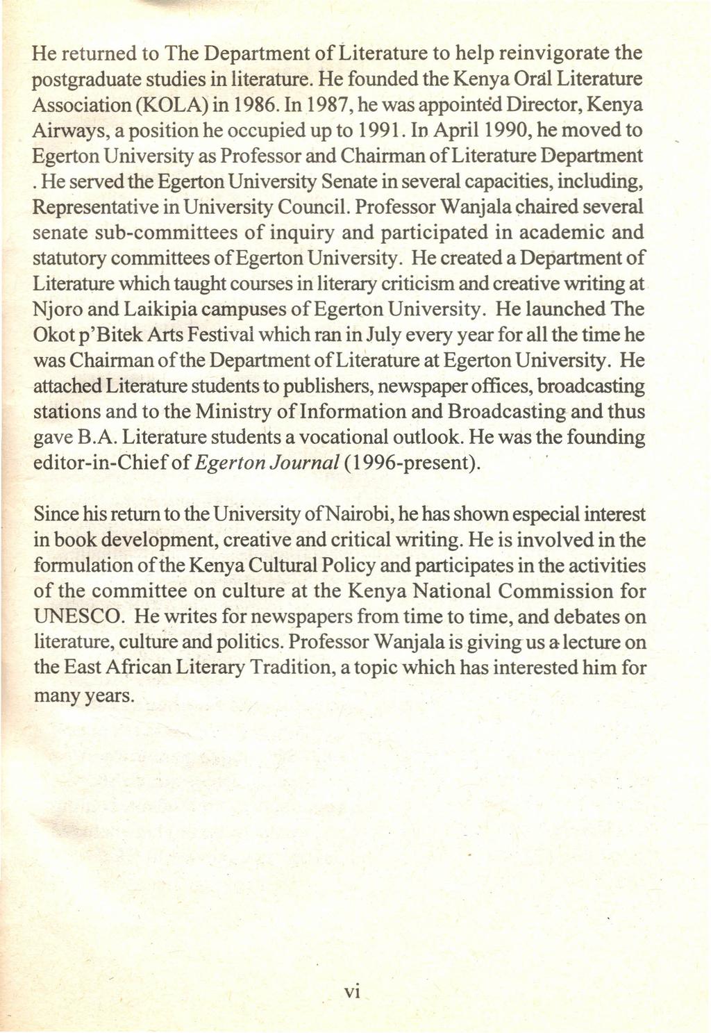 He returned to The Department of Literature to help reinvigorate the postgraduate studies in literature. He founded the Kenya Oral Literature Association (KOLA) in 1986.