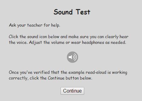 4. Tell students to click Take Test. The Sound Test page appears. 5. Instruct students to click the sound icon to check that they can clearly hear the audio play.