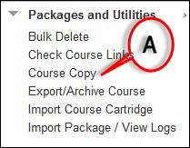 How do I copy my course? A) Click on Packages and Utilities, then click on Course Copy.