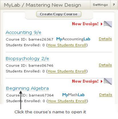 Open a course To open a course, click its name in the MyLab / Mastering New