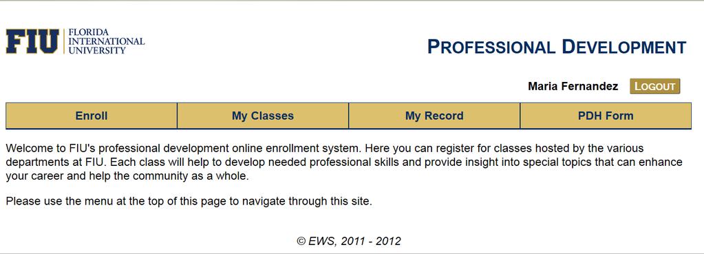 Registering for Training: Once you have logged in, the welcome screen will be displayed. Notice the menu options at the top of the screen: Enroll, My Classes, My Record and PDH Form.