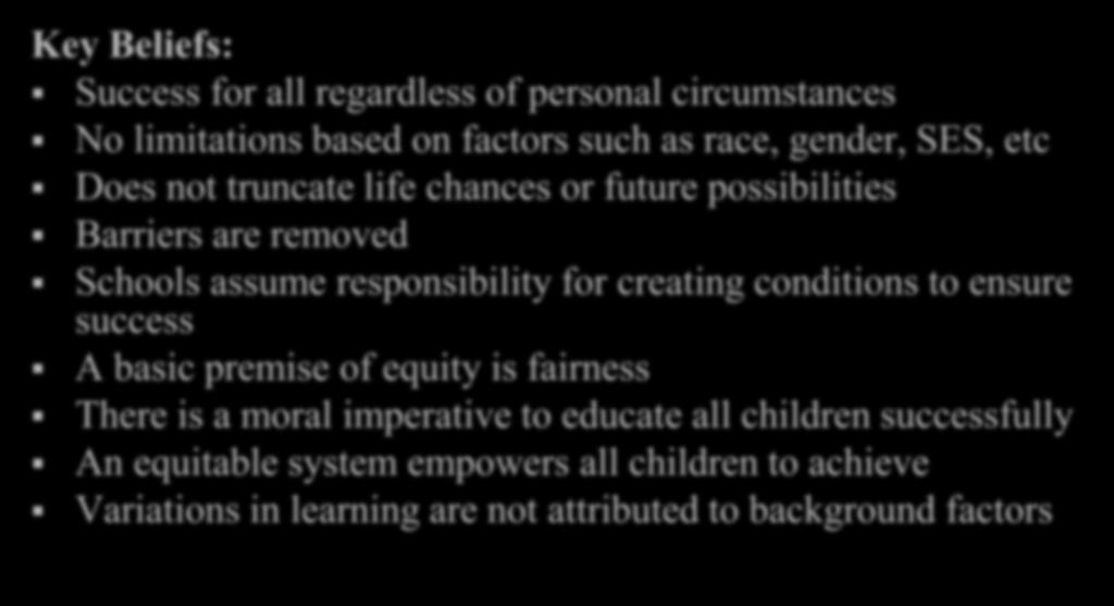 creating conditions to ensure success A basic premise of equity is fairness There is a moral imperative to educate all children