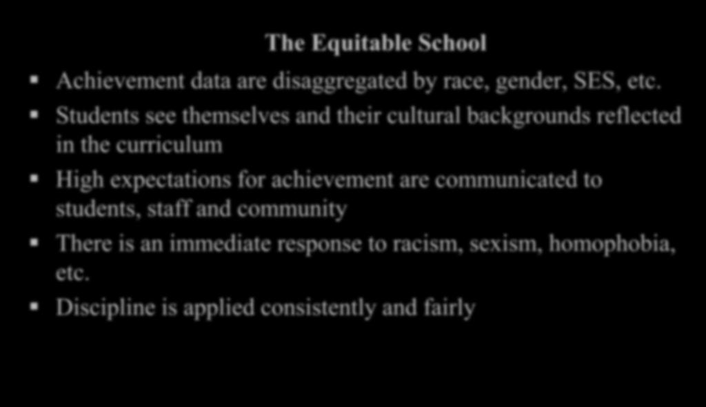 The Equitable School Achievement data are disaggregated by race, gender, SES, etc.