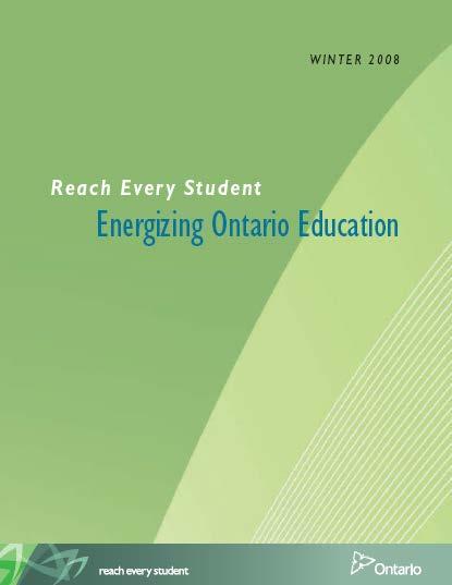 What does the Ministry have to say? REACH EVERY STUDENT: ENERGIZING ONTARIO EDUCATION Three Core Priorities: 1.