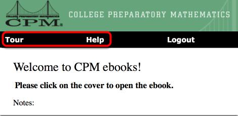 CPM Student ebook Tour & Video This tutorial and video describes the overall structure and components of a CPM ebook Student Version. All ebook courses have the same general structure.