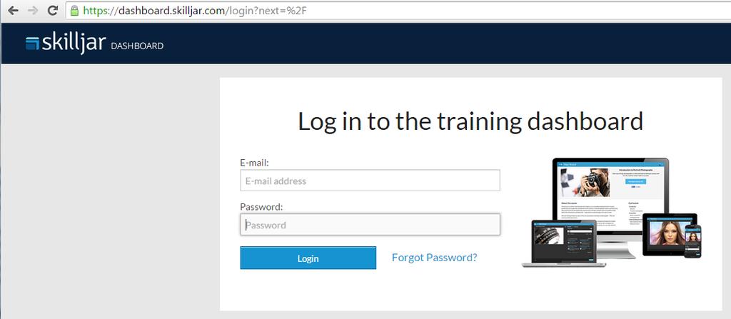 Logging into the Dashboard After Registering In the future, after registering the first time, to get to the Training Dashboard, use the URL https://dashboard.skilljar.
