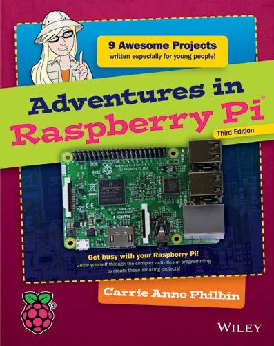 Computer Hardware (general) Adventures in Raspberry Pi 3rd Edition Carrie Anne Philbin ISBN: 978-1-119-26906-9 Jan 2017 256PP Previous Edition: 978-1-119-04602-8 Build cool Raspberry Pi projects with