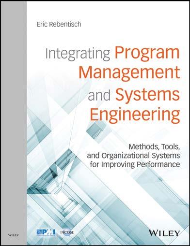 Systems Engineering & Management Integrating Program Management and Systems Engineering Methods, Tools, and Organizational Systems for Improving Performance Eric Rebentisch ISBN: 978-1-119-25892-6