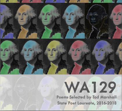 Readings from WA129 Poetry November 29, 2017 7:30pm Wolff Auditorium, Jepson Building WA129 is an anthology of poems gathered from the people of Washington State, collected and curated by State Poet