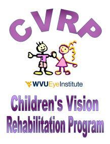 Bringing comprehensive rehabilitation services to West Virginia children with low vision Dear Parents and Teachers,
