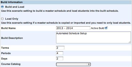 7. Select Build and Load to use the scenario to build a master schedule and load students into the schedule Select Load Only if you plan to load students into a previously or manually created master