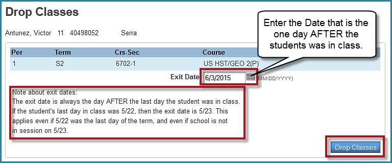 5. Enter the Exit Date, which should be the day after the student s last day of class. 6. Click Drop Classes. 7.