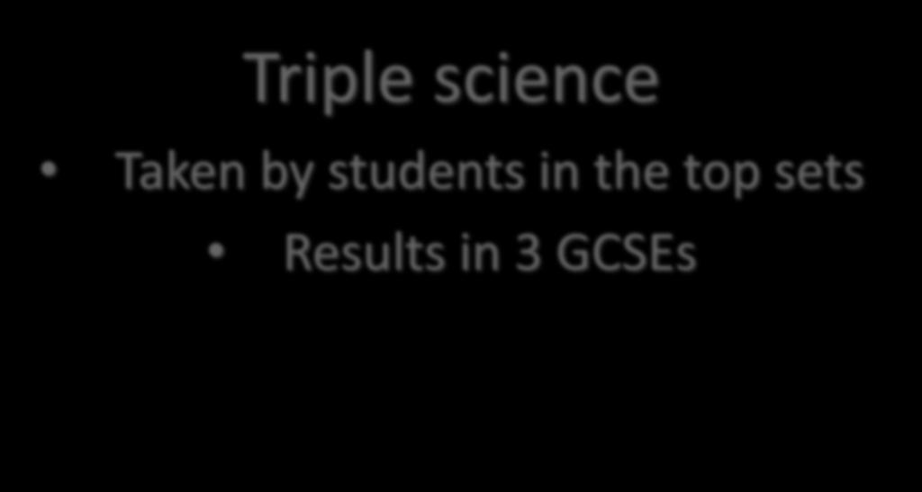 Triple science Taken by students in the top