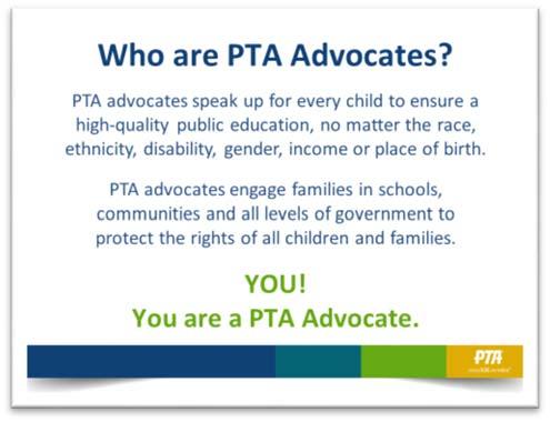 TIME/OUTLINE TALKING POINTS VISUAL(S) 2 MINUTE Identify who are PTA advocates and explain what they do Look around. You are surrounded by them. You are PTA advocates.