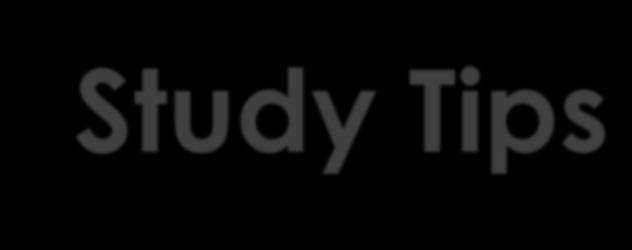 Study Tips Your Tutor Available to give support by phone, text or email Refer to tutor contact times in