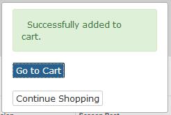 A dialogue box will appear to prompt you to either GO TO CART or CONTINUE SHOPPING. Select the appropriate option. Repeat steps 3.2.