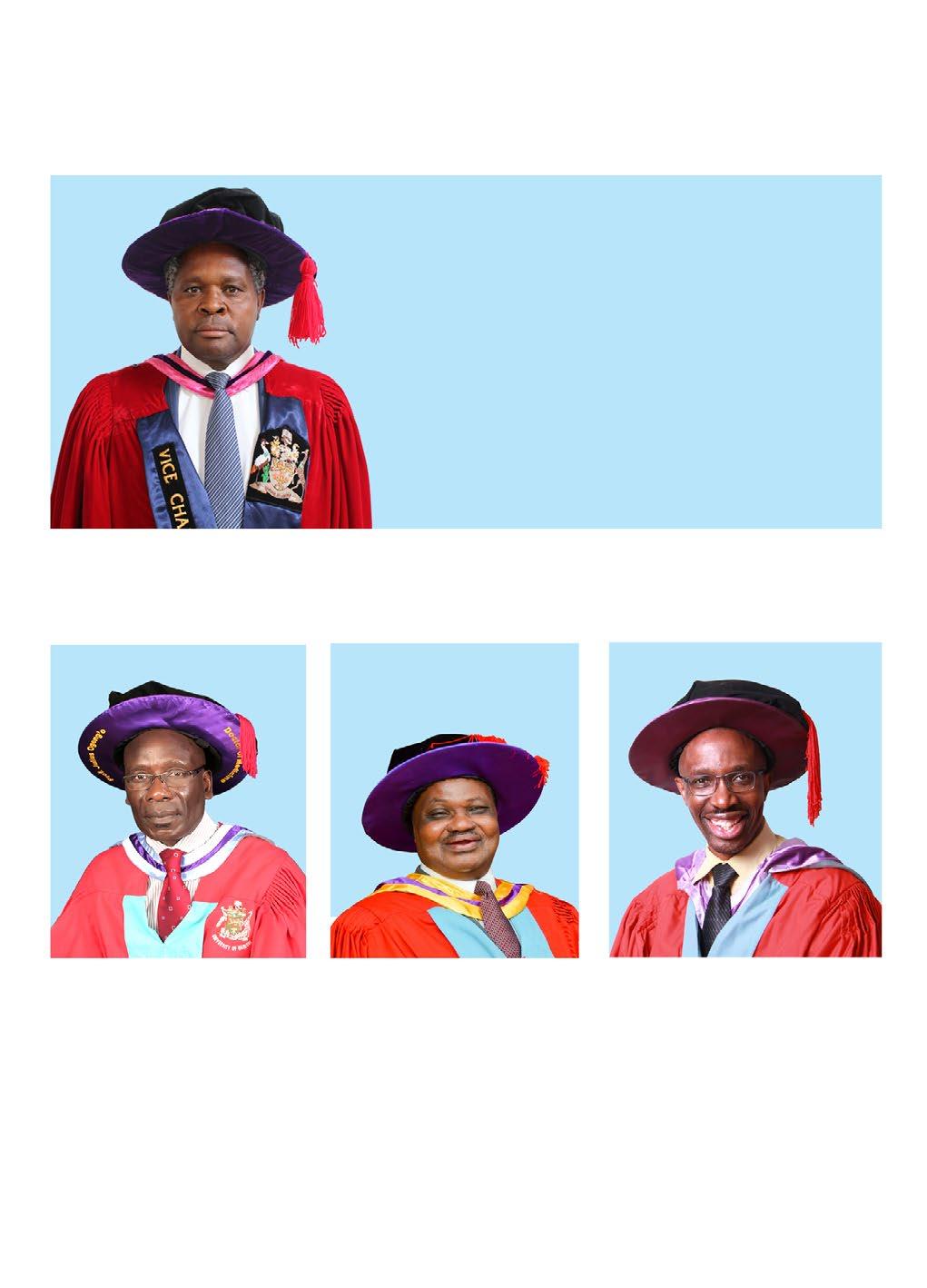Officers of the University of Nairobi Prof. Peter M.F. Mbithi EBS, IOM., BVM, (Nairobi), MSc, (Nairobi), MVSc, (Saskatchewan), PhD, (Nairobi) Vice Chancellor Prof. Julius A.