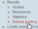 C. Grading Quizzes 1 Most quiz questions are graded automatically. For those that are not, navigate to Administration > Quiz administration > Results > Manual grading.