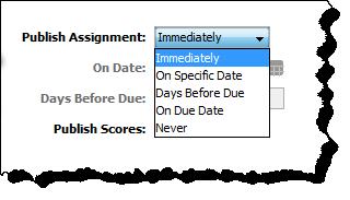 Under Publish Assignment, select an option: Immediately On Specific Date Days Before Due On