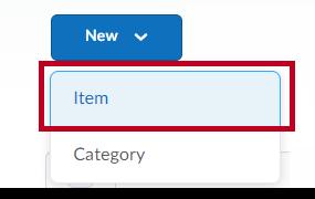 From within Grades, click Manage Grades (See Figure 26). 2. The Manage Grades page appears. Click the New button (See Figure 26). 3. In the drop-down list, click Item.