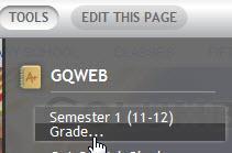 From the top navigation bar, click Tools > Get GradeQuick Web plug-in. 3. Go to Tools > Semester 1 (11-12) GradeQuick Web. Or the current semester. 4.