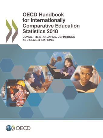 From: OECD Handbook for Internationally Comparative Education Statistics 2018 Concepts, Standards, Definitions and Classifications Access the complete publication at: https://doi.org/10.